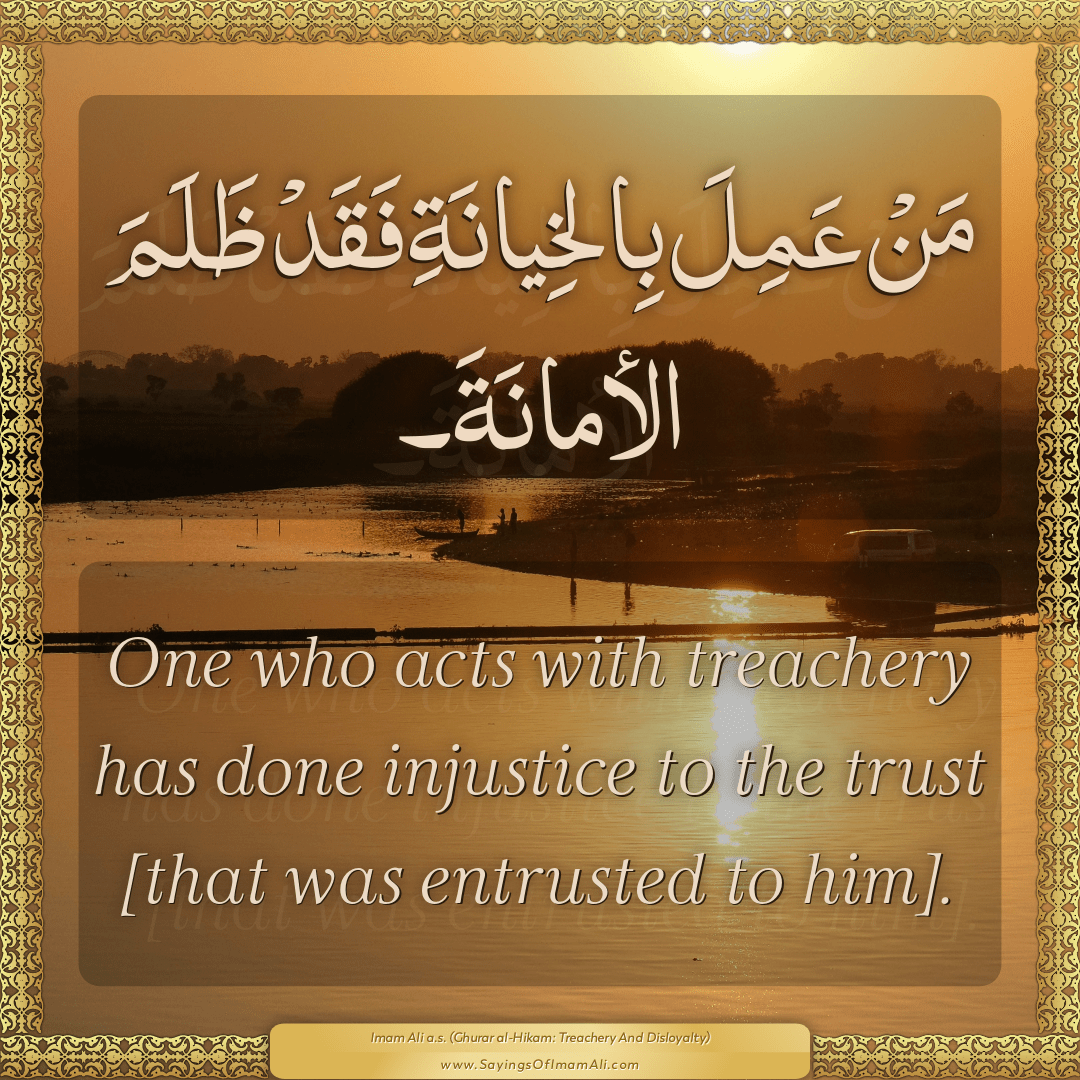 One who acts with treachery has done injustice to the trust [that was...